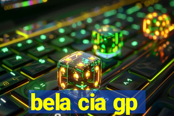 bela cia gp